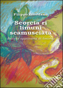 Scorcia ri limuni scamusciata (buccia appassita di limone) libro di Giordano Filippo