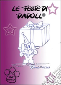 Le feste di Dadoll® libro di Tinti Pamela