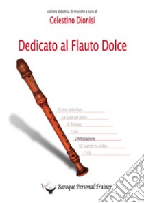 Dedicato al flauto dolce. L'articolazione. Spartito libro di Dionisi Celestino