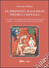 Le proprietà magiche di pietre e cristalli libro di Albano Giacomo