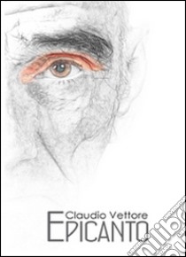 Epicanto libro di Vettore Claudio