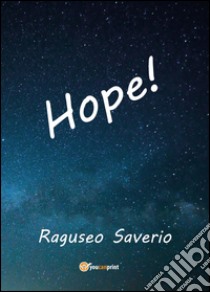 Hope! libro di Raguseo Saverio