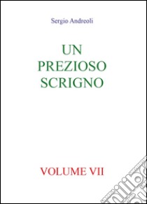 Un prezioso scrigno. Vol. 7 libro di Andreoli Sergio