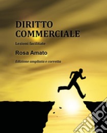 Diritto commerciale. Lezioni e mappe concettuali libro di Amato Rosa