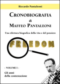 Cronobiografia di Maffeo Pantaleoni. Vol. 1 libro di Pantaleoni Riccardo