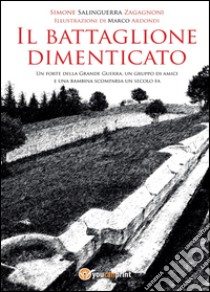 Il battaglione dimenticato libro di Salinguerra Zagagnoni Simone