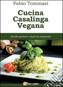 Cucina casalinga vegana libro di Tommasi Fabio