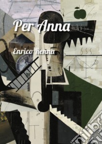 Per Anna. Per flauto solo e voce recitante ad libitum libro di Renna Enrico