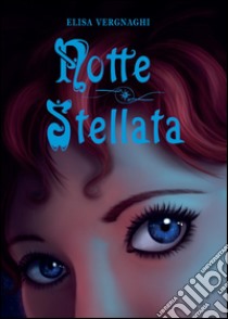 Notte stellata libro di Vergnaghi Elisa