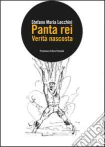 Panta rei. Verità nascosta libro di Lecchini Stefano M.