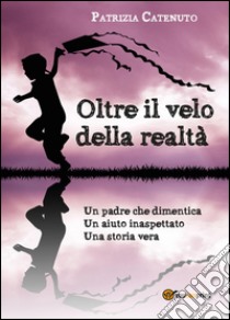 Oltre il velo della realtà libro di Catenuto Patrizia