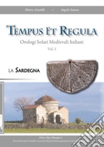 Tempus et regula. Orologi solari medievali italiani. Vol. 2 libro di Sanna Angelo; Arnaldi Mario