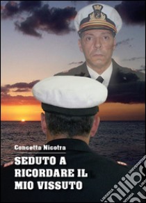 Seduto a ricordare il mio vissuto libro di Nicotra Elìa Concetta