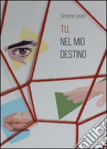 Tu, nel mio destino libro di Leoni Simone