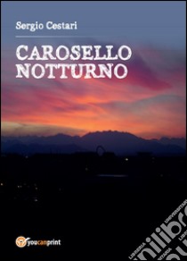 Carosello notturno libro di Cestari Sergio