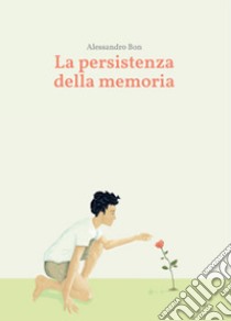 La persistenza della memoria libro di Bon Alessandro