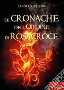 L'eletto. Le cronache dell'ordine dei Rosacroce. Vol. 1 libro di Cristiano Luigi