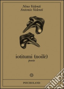 Iotitumi (noilè) libro di Valenti Nino; Valenti Antonio