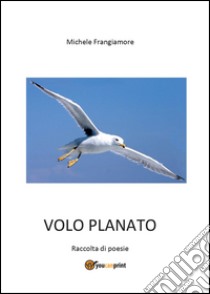 Volo planato libro di Frangiamore Michele