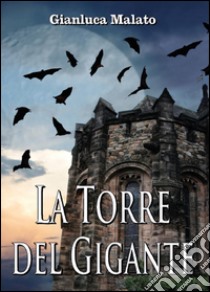 La torre del gigante libro di Malato Gianluca