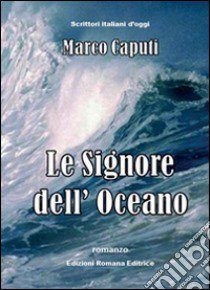 Le signore dell'oceano libro di Caputi Marco