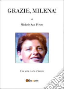 Grazie, Milena! libro di San Pietro Michele