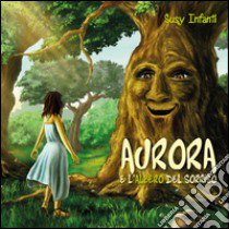 Aurora e l'albero del sorriso libro di Infanti Susy