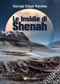 Le insidie di Shenah libro di Ransley George Edgar