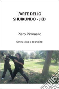 L'arte dello Shuijundo JKD libro di Piromallo Piero