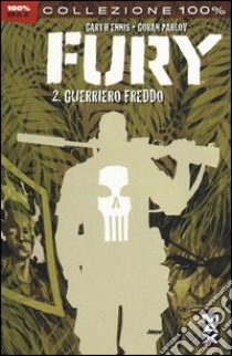 Guerriero freddo. Fury. Vol. 2 libro di Ennis Garth; Parlov Goran