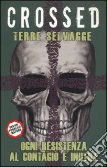 Terre selvagge. Crossed. Vol. 4 libro di Ennis Garth; Burrows Jacen