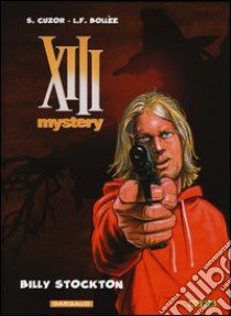 Billy Stockton. XIII Mystery. Vol. 6 libro di Cuzor Steve; Bollée Laurent-Frédéric