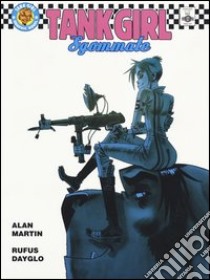 Sgommate. Tank girl libro di Martin Alan; Dayglo Rufus