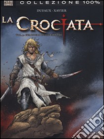 Gualtiero delle Fiandre. La crociata. Vol. 3 libro di Dufaux Jean; Xavier Philip