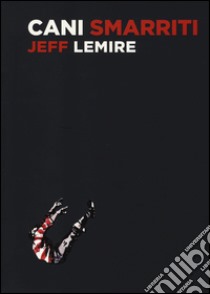 Cani smarriti libro di Lemire Jeff