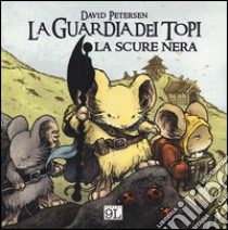 La scure nera. La guardia dei topi. Vol. 2 libro di Petersen David