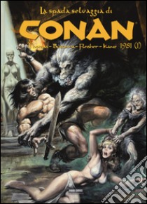 La spada selvaggia di Conan (1981). Vol. 1 libro di Ricompensa M. (cur.)