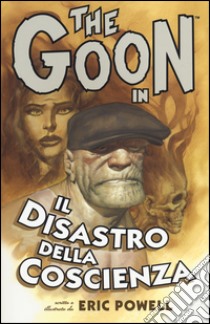 The Goon. Vol. 9: Il disastro della coscienza libro di Powell Eric; Malara D. (cur.)