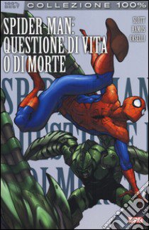 Spider-man: questione di vita o di morte libro di Slott Dan; Caselli Stefano; Ramos Humberto