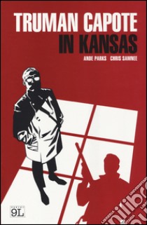 Truman Capote in Kansas libro di Parks Ande; Samnee Chris