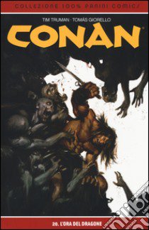 L'ora del dragone. Conan. Vol. 20 libro di Truman Timothy; Giorello Tomas; Brighel M. (cur.)