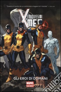 Gli eroi di domani. I nuovissimi X-Men libro di Bendis Brian Michael; Immonen Stuart