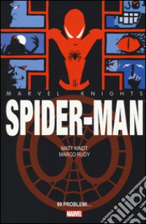 99 problemi. Spider-Man libro di Kindt Matt; Rudy Marco; Pasini A. (cur.)