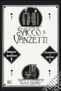 Le vite di Sacco e Vanzetti libro di Geary Rick; Rizzo M. (cur.)