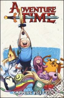 Adventure time. Capperi fritti!. Vol. 3 libro di North Ryan; Paroline Shelli; Lamb Braden