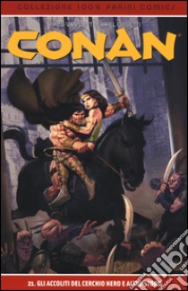 Gli accoliti del cerchio nero e altre storie. Conan. Vol. 21 libro di Van Lente Fred; Olivetti Ariel