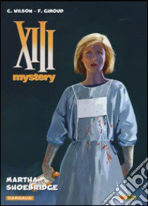 Martha Shoebridge. XIII Mystery. Vol. 8 libro di Wilson Colin; Giroud Frank