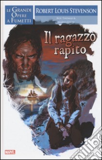 Il ragazzo rapito. Le grandi opere a fumetti libro di Stevenson Robert Louis; Thomas Roy; Gully Mario