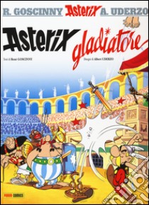 Asterix gladiatore. Vol. 4 libro di Goscinny René; Uderzo Albert