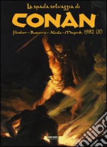 La spada selvaggia di Conan (1982). Vol. 2 libro di Ricompensa M. (cur.)